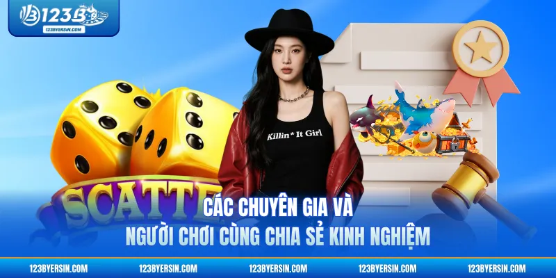 Các chuyên gia và người chơi cùng chia sẻ kinh nghiệm